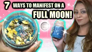 7 WAYS TO MANIFEST ON A FULL MOON!