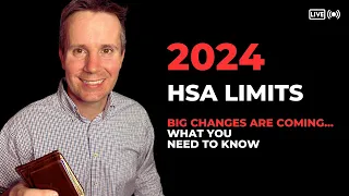 2024 HSA and HDHP Limits: Big Changes are coming