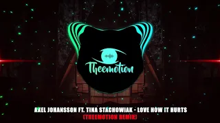 Axel Johansson ft. Tina Stachowiak - Love How It Hurts (Theemotion Remix)