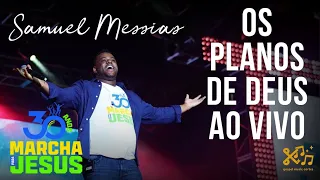 Samuel Messias | Os Planos de Deus| Ao Vivo| Marcha para Jesus 2022| São Paulo