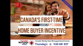 CMW Ep. 74 - SPOTLIGHTING THE FIRST TIME HOME BUYER INCENTIVE