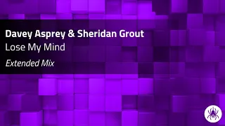 Davey Asprey & Sheridan Grout - Lose My Mind (Extended Mix)