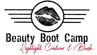 BEAUTY BOOT CAMP | Highlight, Contour & Blush