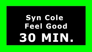 Syn Cole - Feel Good 🔊 ¡30 MINUTES! 🔊 [NCS Release] ✔️