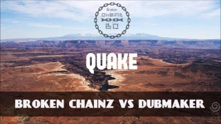 Broken Chainz VS DubMaker - QUAKE  ft.Candy