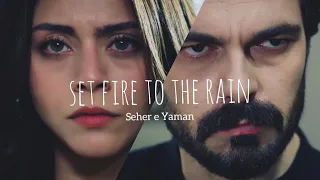 Seher e Yaman | Set fire to the rain - Adele