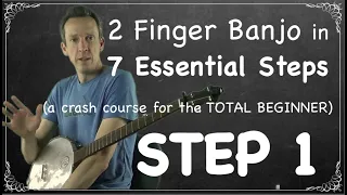 How To Play 2 Finger Thumb Lead Banjo in 7 Essential Steps (crash course for the beginner): STEP 1