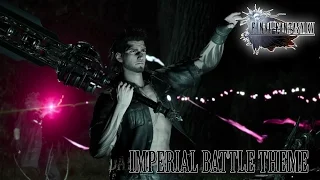 FINAL FANTASY XV OST Imperial Battle Theme #1 ( Veiled in Black Arrange )