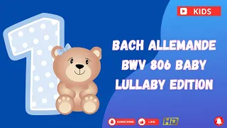 NEW ! 🐻🍼🧡🎹 Bach Allemande BWV 806 Baby Lullaby Edition Sleep Music Lullaby #lullaby #bedtimemusic