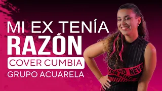 MI EX TENÍA RAZÓN (GRUPO ACUARELA) Cover Cumbia @KarolG