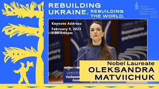 Oleksandra Matviichuk: Rebuilding Ukraine, Rebuilding the World Keynote Address