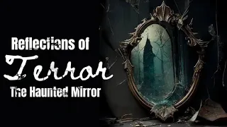 Terrifying True Reddit Horror Stories: The Haunted Mirror #reddithorrorstories