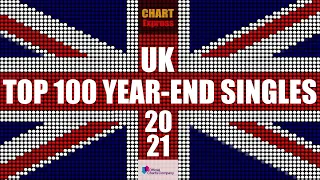 UK YEAR-END SINGLE CHARTS 2021 | TOP 100 | ChartExpress