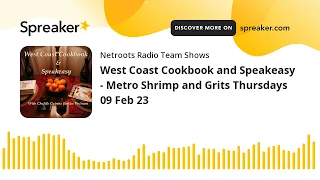 West Coast Cookbook and Speakeasy - Metro Shrimp and Grits Thursdays 09 Feb 23