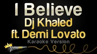 DJ Khaled ft. Demi Lovato - I Believe (Karaoke Version)