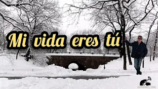 Mi  Vida eres Tú Video Lyric