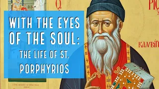 With the Eyes of the Soul: The Life of St. Porphyrios