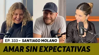 333. ¿Cómo amar sin expectativas? | Santiago Molano