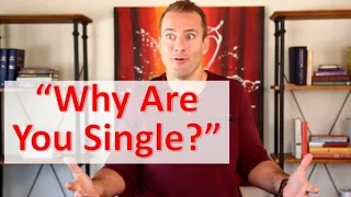What to Say When a Guy Asks "Why Are You Still Single?" | Dating Advice for Women by Mat Boggs