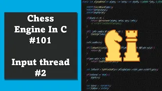 Programming a Chess Engine in C No. 101 - Input thread