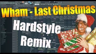 How I made my HARDSTYLE REMIX of: Wham! - Last Christmas  [FLP]