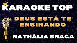 🎤 DEUS ESTÁ TE ENSINANDO - NATHÁLIA BRAGA (KARAOKE VERSÃO)   KARAOKE TOP