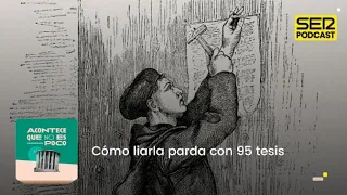 Acontece que no es poco | Cómo liarla parda con 95 tesis