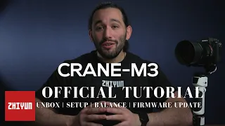 ZHIYUN CRANE-M3 Official Tutorial | Unbox | Setup | Balance | Firmware Update