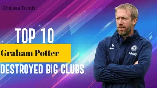 10 times Graham Potter destroyed big clubs