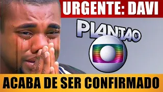 GLOBO ACABA DE CONFIRMAR! DAVI do BBB 24, após B0MBA ser revelada, chega notícia