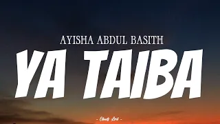 AYISHA ABDUL BASITH - Ya Taiba | ( Video Lirik )