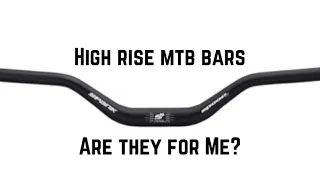 High Rise MTB Bars/Are they for Me?