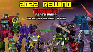 CHARACTERS RELEASED IN 2022 - TRANSFORMERS: EARTH WARS #rewind2022