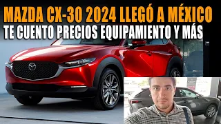 MAZDA CX-30 2024 YA ESTÁ EN MÉXICO TE CUENTO PRECIOS Y MEJORAS