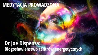 DR JOE DISPENZA / MEDYTACJA BŁOGOSŁAWIEŃSTWO CENTRÓW ENERGETYCZNYCH / HIPNOZA / 🅼🅴🅳🆈🆃🅰🅲🅹🅰 🅿🆁🅾🆆🅰🅳🆉🅾🅽🅰