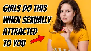 Girls Do THIS When Sexually Attracted To You | Signs She REALLY Wants You