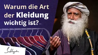 Warum die Art der Kleidung wichtig ist? | Sadhguru