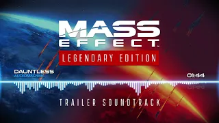 Mass Effect Legendary Edition: Trailer Soundtrack - Dauntless (Audiomachine)