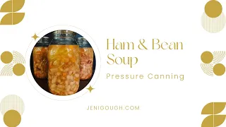 Ham & Bean Soup with Leftover Easter Ham // Pressure Canning //  Jeni Gough