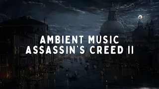 Ambient Music • Assassin's Creed II • Ezio in Venice [1 Hour]