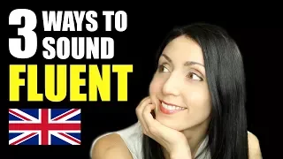3 Simple Ways To SOUND FLUENT Speaking English