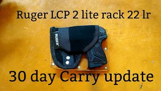 Ruger LCP 2 lite rack 22 lr, 30 day Carry update.