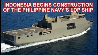 Indonesia Begins Construction of the Philippine Navy's LDP Ships