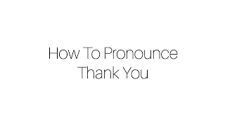 How To Pronounce Thank You