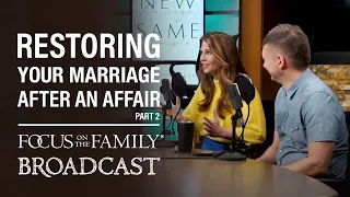 Restoring Your Marriage After an Affair (Part 2) - Josh & Katie Walters