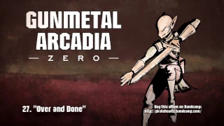 Gunmetal Arcadia Zero - Over and Done - OST