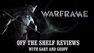 Warframe - Off The Shelf Reviews