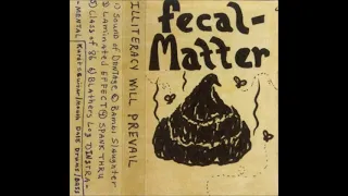 Fecal Matter   Illiteracy Will Prevail Complete   Remastered