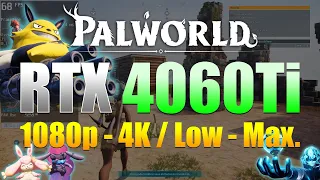 Palworld | 1080p, 1440p, 4K | Max Settings | RTX 4060 Ti 8GB, Ryzen 7 5700X, 32GB RAM, SSD NVMe