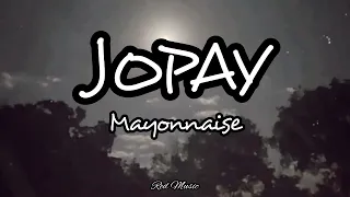 Jopay - Mayonnaise (Lyrics)